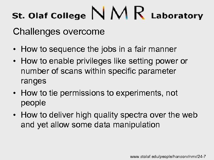 Challenges overcome • How to sequence the jobs in a fair manner • How