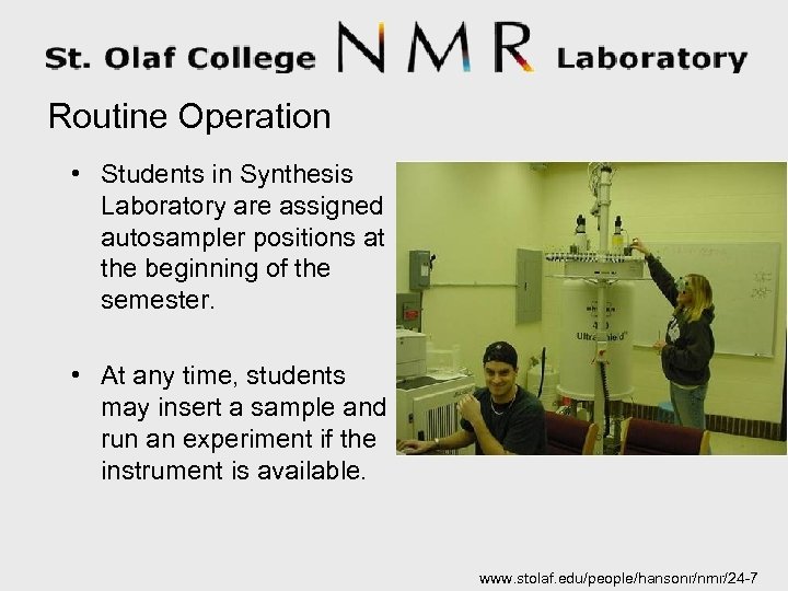 Routine Operation • Students in Synthesis Laboratory are assigned autosampler positions at the beginning