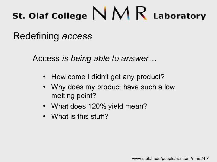 Redefining access Access is being able to answer… • How come I didn’t get