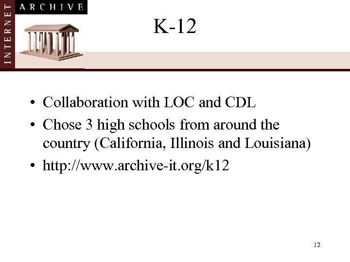 K-12 • Collaboration with LOC and CDL • Chose 3 high schools from around