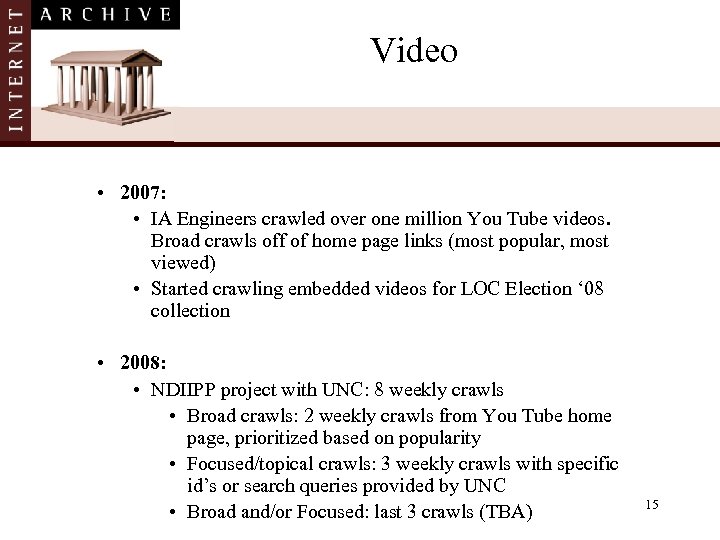 Video • 2007: • IA Engineers crawled over one million You Tube videos. Broad
