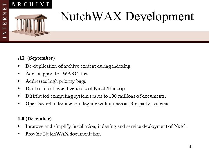 Nutch. WAX Development. 12 • • • (September) De-duplication of archive content during indexing.