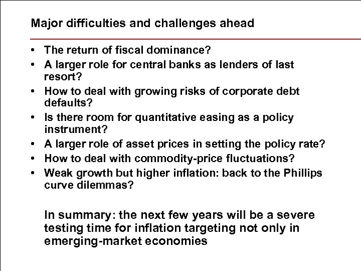 Major difficulties and challenges ahead • The return of fiscal dominance? • A larger