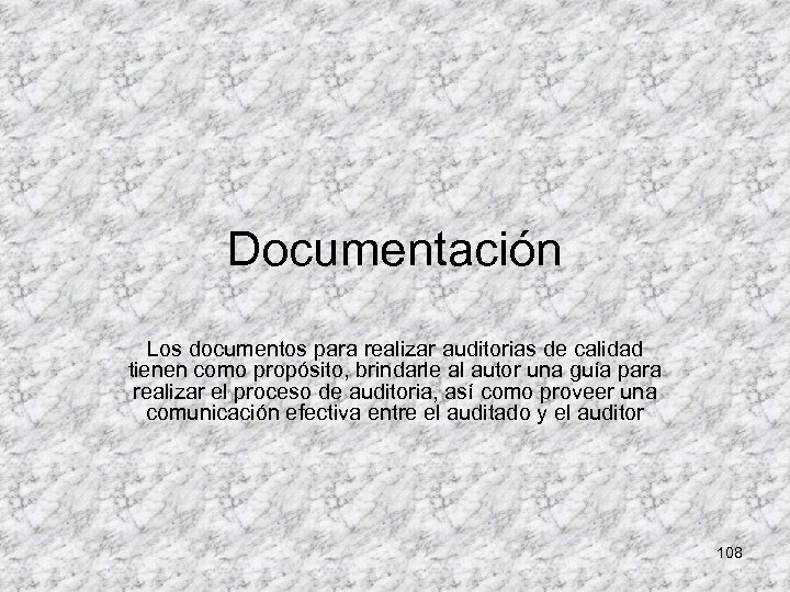 Documentación Los documentos para realizar auditorias de calidad tienen como propósito, brindarle al autor