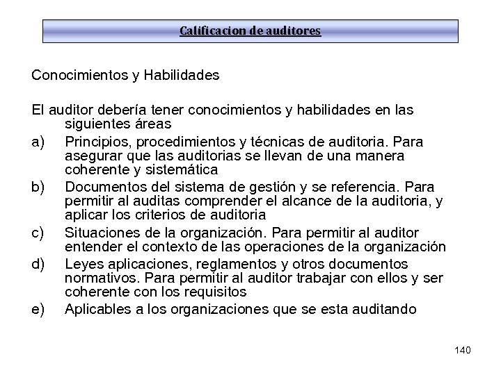 Calificacion de auditores Conocimientos y Habilidades El auditor debería tener conocimientos y habilidades en