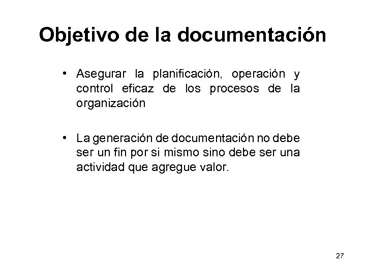 Objetivo de la documentación • Asegurar la planificación, operación y control eficaz de los