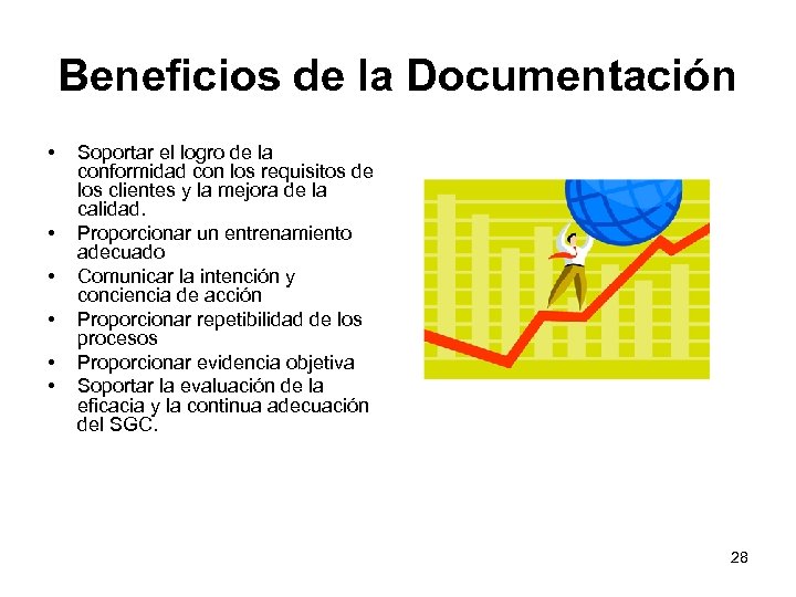 Beneficios de la Documentación • • • Soportar el logro de la conformidad con