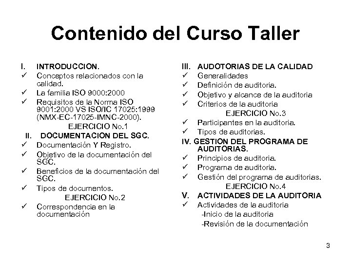 Contenido del Curso Taller I. ü INTRODUCCION. Conceptos relacionados con la calidad. ü La