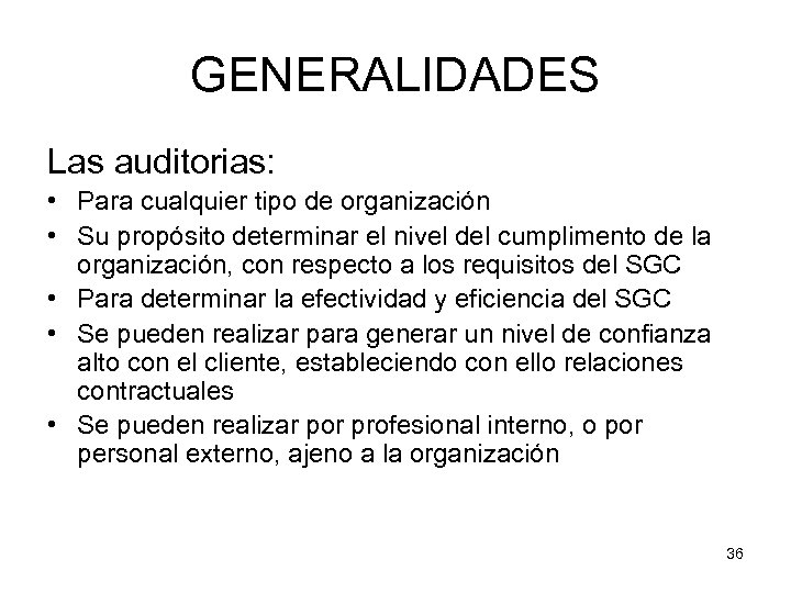 GENERALIDADES Las auditorias: • Para cualquier tipo de organización • Su propósito determinar el