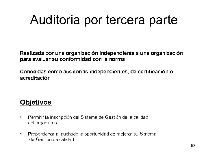 Auditoria por tercera parte Realizada por una organización independiente a una organización para evaluar