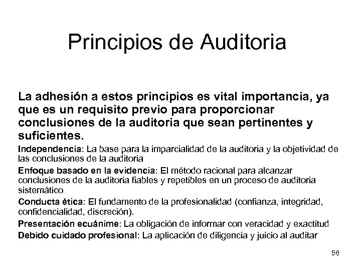 Principios de Auditoria La adhesión a estos principios es vital importancia, ya que es