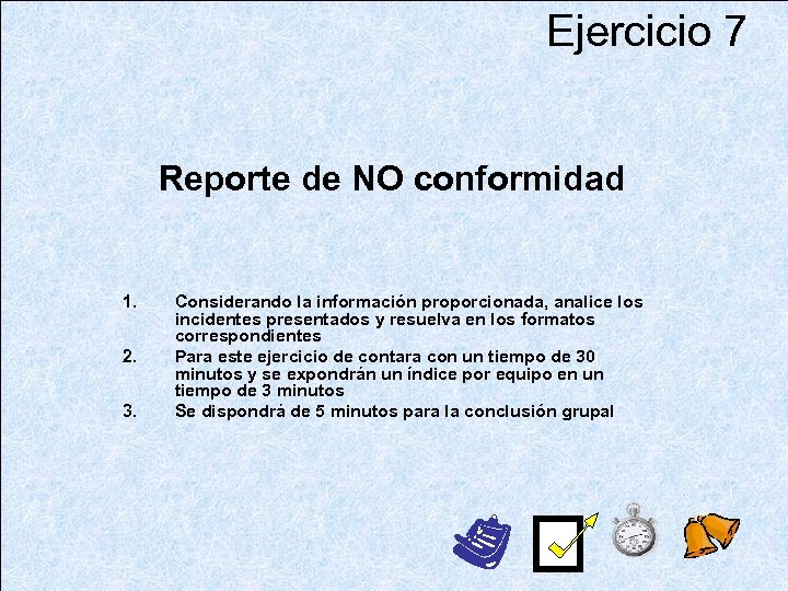 Ejercicio 7 Reporte de NO conformidad 1. 2. 3. Considerando la información proporcionada, analice