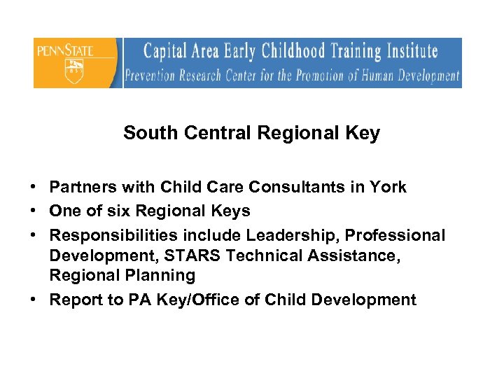 South Central Regional Key • Partners with Child Care Consultants in York • One