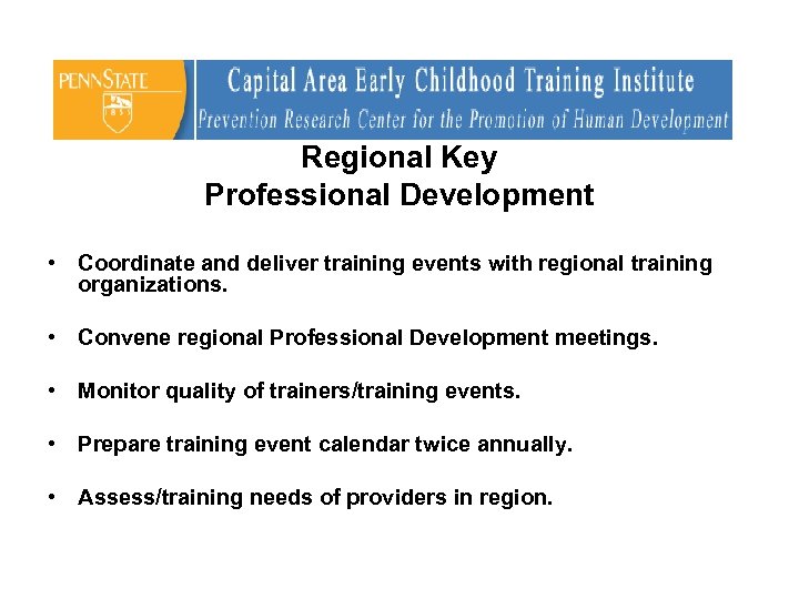Regional Key Professional Development • Coordinate and deliver training events with regional training organizations.
