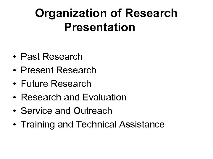 Organization of Research Presentation • • • Past Research Present Research Future Research and