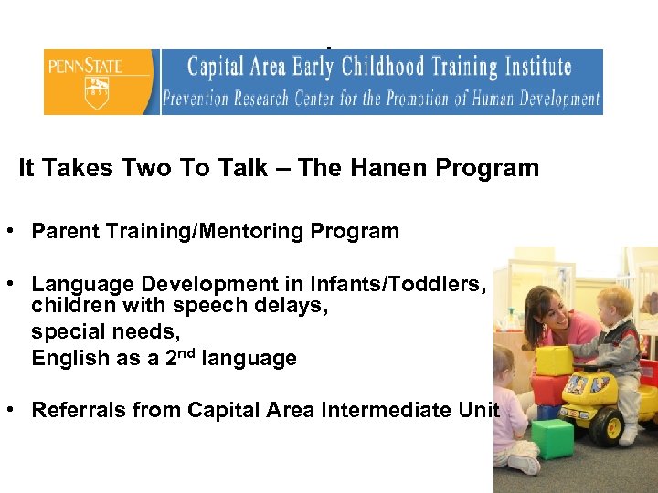 I It Takes Two To Talk – The Hanen Program • Parent Training/Mentoring Program