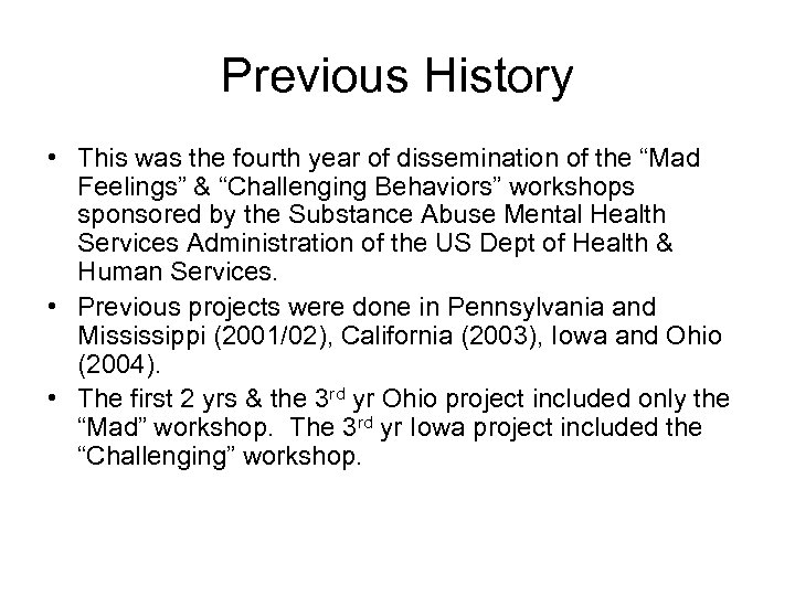 Previous History • This was the fourth year of dissemination of the “Mad Feelings”