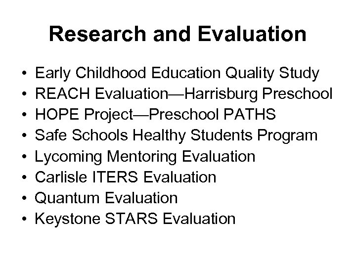 Research and Evaluation • • Early Childhood Education Quality Study REACH Evaluation—Harrisburg Preschool HOPE