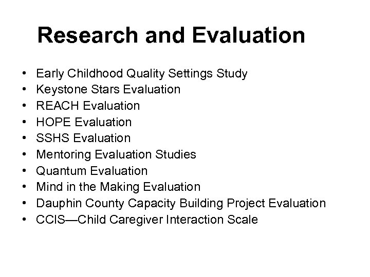 Research and Evaluation • • • Early Childhood Quality Settings Study Keystone Stars Evaluation