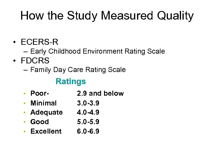 How the Study Measured Quality • ECERS-R – Early Childhood Environment Rating Scale •