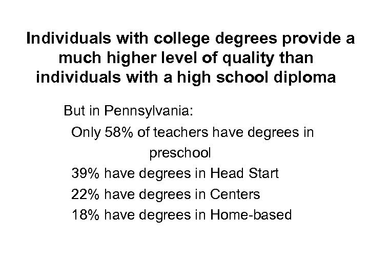 Individuals with college degrees provide a much higher level of quality than individuals with