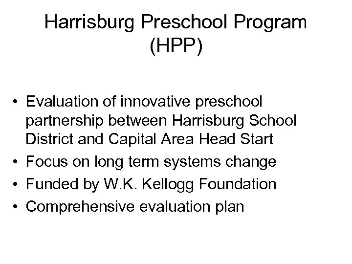 Harrisburg Preschool Program (HPP) • Evaluation of innovative preschool partnership between Harrisburg School District