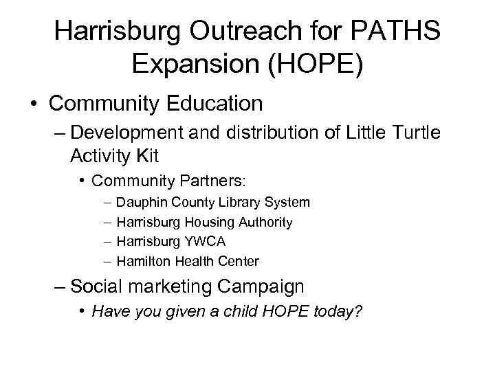 Harrisburg Outreach for PATHS Expansion (HOPE) • Community Education – Development and distribution of