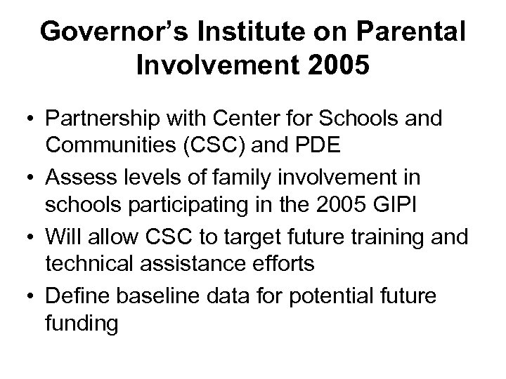 Governor’s Institute on Parental Involvement 2005 • Partnership with Center for Schools and Communities