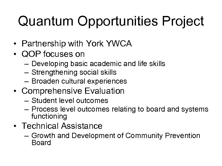 Quantum Opportunities Project • Partnership with York YWCA • QOP focuses on – Developing