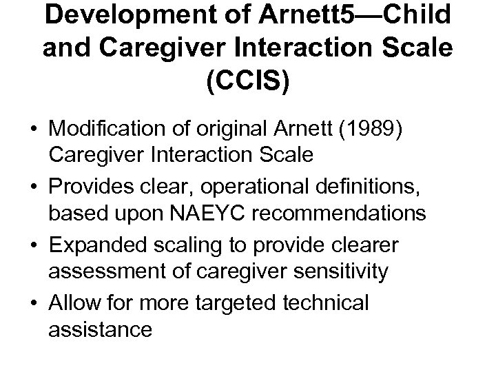 Development of Arnett 5—Child and Caregiver Interaction Scale (CCIS) • Modification of original Arnett