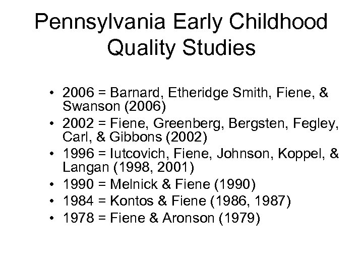 Pennsylvania Early Childhood Quality Studies • 2006 = Barnard, Etheridge Smith, Fiene, & Swanson