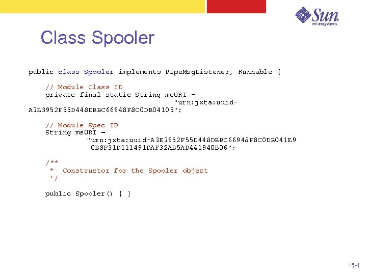 Class Spooler public class Spooler implements Pipe. Msg. Listener, Runnable { // Module Class