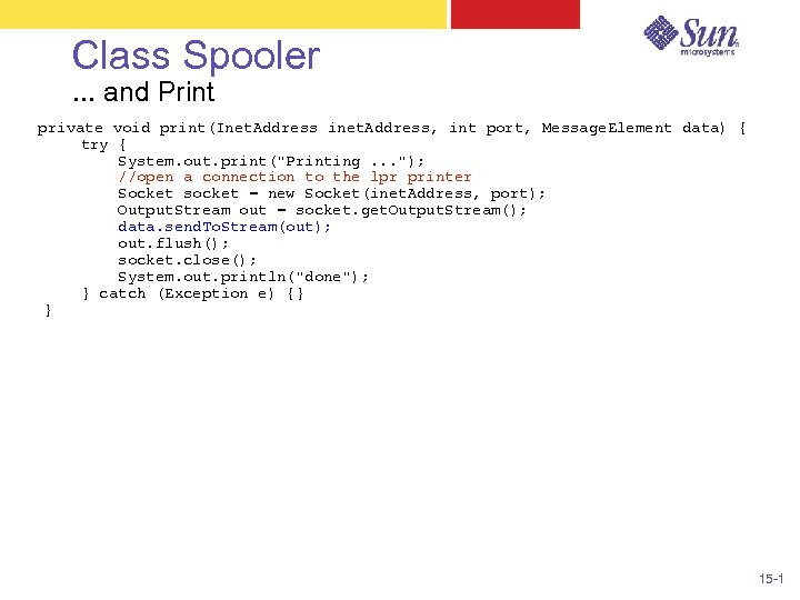 Class Spooler. . . and Print private void print(Inet. Address inet. Address, int port,