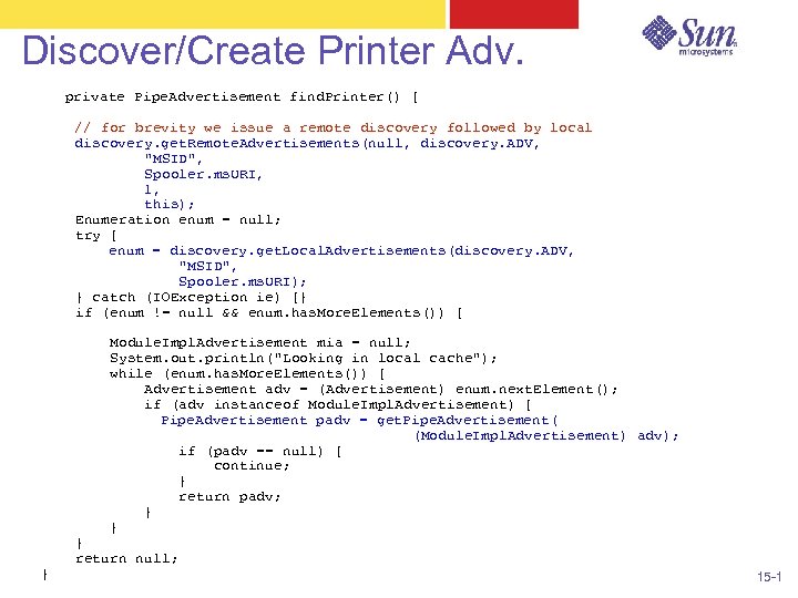 Discover/Create Printer Adv. private Pipe. Advertisement find. Printer() { // for brevity we issue