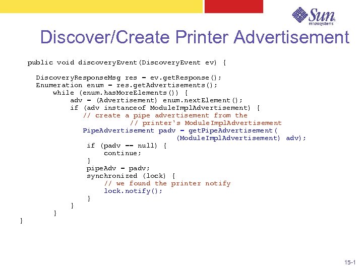 Discover/Create Printer Advertisement public void discovery. Event(Discovery. Event ev) { } Discovery. Response. Msg