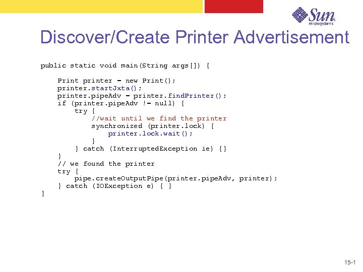 Discover/Create Printer Advertisement public static void main(String args[]) { } Print printer = new