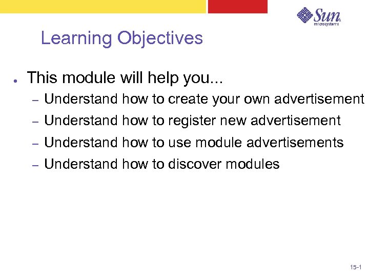 Learning Objectives ● This module will help you. . . – Understand how to