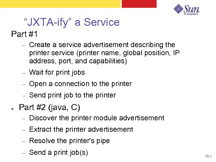 “JXTA-ify” a Service Part #1 – – Wait for print jobs – Open a