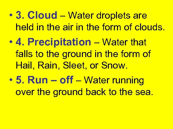  • 3. Cloud – Water droplets are held in the air in the