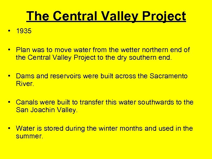 The Central Valley Project • 1935 • Plan was to move water from the