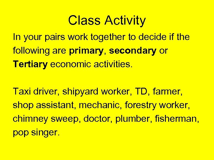 Class Activity In your pairs work together to decide if the following are primary,
