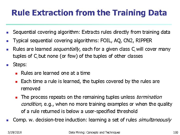 Rule Extraction from the Training Data n Sequential covering algorithm: Extracts rules directly from