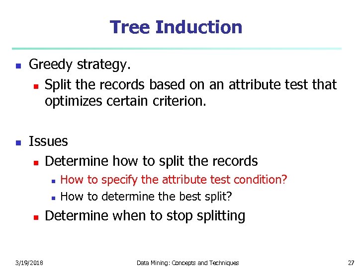 Tree Induction n n Greedy strategy. n Split the records based on an attribute