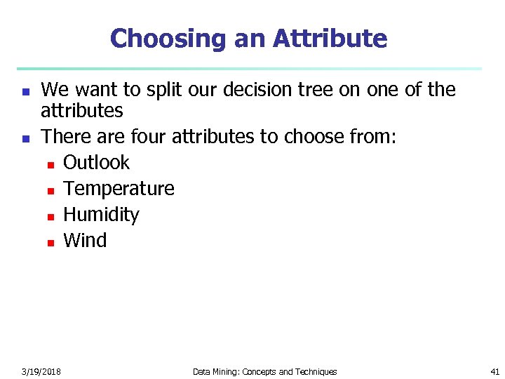 Choosing an Attribute n n We want to split our decision tree on one