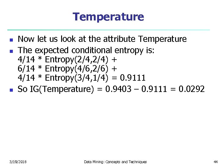 Temperature n n n Now let us look at the attribute Temperature The expected