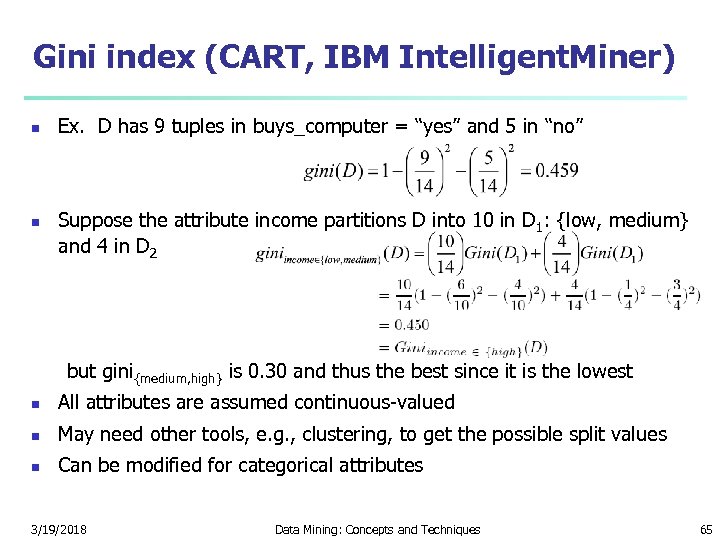 Gini index (CART, IBM Intelligent. Miner) n n Ex. D has 9 tuples in