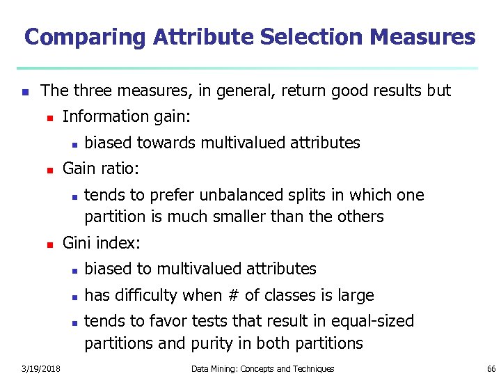 Comparing Attribute Selection Measures n The three measures, in general, return good results but