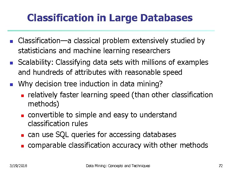 Classification in Large Databases n n n Classification—a classical problem extensively studied by statisticians