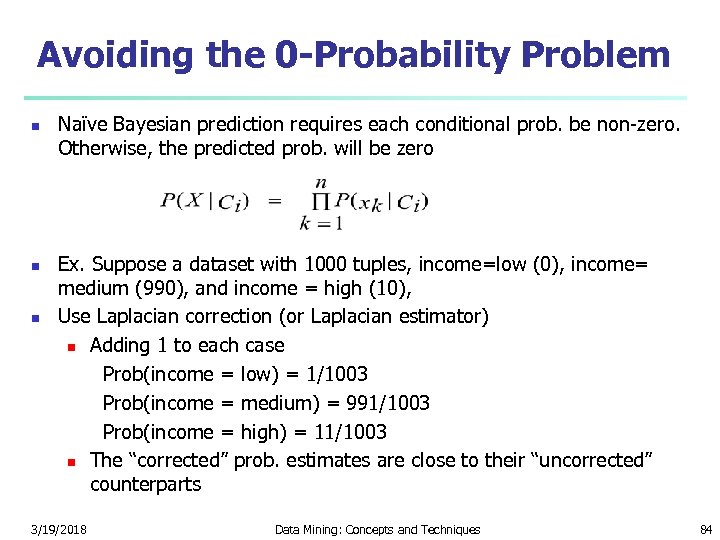 Avoiding the 0 -Probability Problem n n n Naïve Bayesian prediction requires each conditional