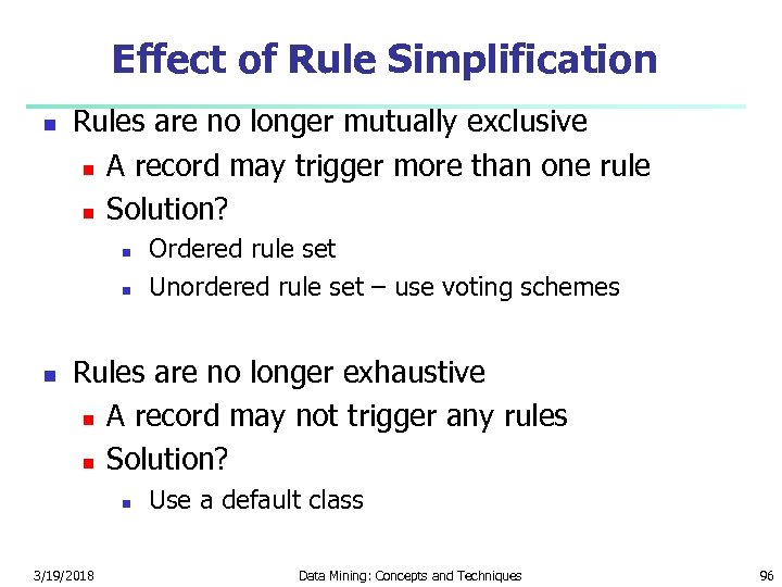 Effect of Rule Simplification n Rules are no longer mutually exclusive n A record